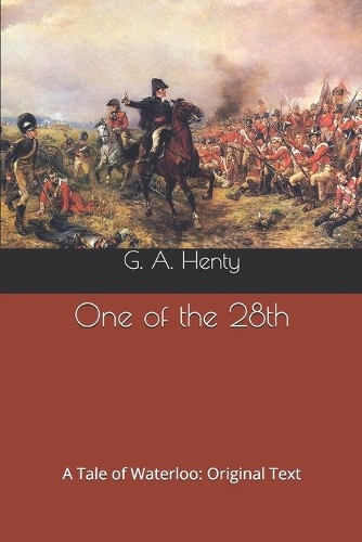 One of the 28th: A Tale of Waterloo: Original Text