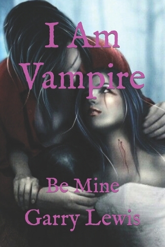 I Am Vampire: Be Mine(7 Vampire Luthor Blood, Lust, & Love)