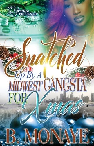 Snatched Up By A Midwest Gangsta For Xmas: (5 A Snatched Up Xmas)