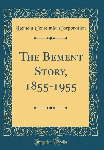 The Bement Story, 1855-1955 (Classic Reprint)