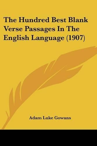 The Hundred Best Blank Verse Passages In The English Language (1907)