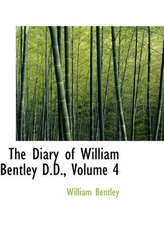 The Diary of William Bentley D.D., Volume 4: (English)