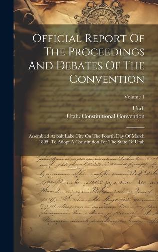 Official Report Of The Proceedings And Debates Of The Convention