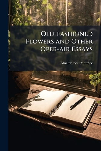 Old-fashioned Flowers and Other Oper-air Essays