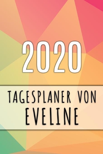 2020 Tagesplaner von Eveline: Personalisierter Kalender für 2020 mit deinem Vornamen
