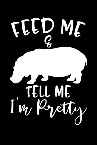 Feed Me & Tell Me I'm Pretty