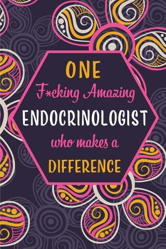 One F*cking Amazing Endocrinologist Who Makes A Difference