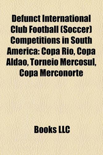 Defunct International Club Football (Soccer) Competitions in South America