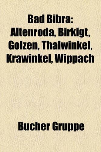 Bad Bibra: Altenroda, Birkigt, Golzen, Thalwinkel, Krawinkel, Wippach(German)