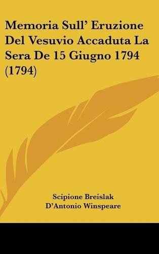 Memoria Sull' Eruzione del Vesuvio Accaduta La Sera de 15 Giugno 1794 (1794)