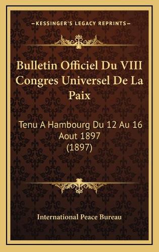 Bulletin Officiel Du VIII Congres Universel De La Paix