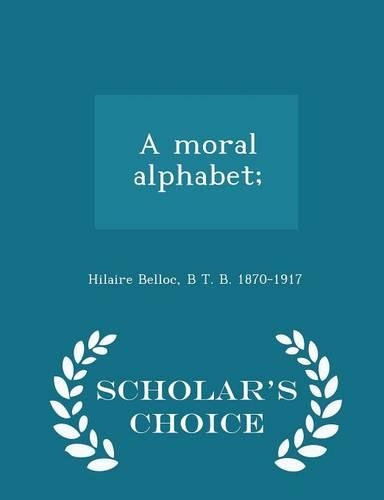 A Moral Alphabet; - Scholar's Choice Edition