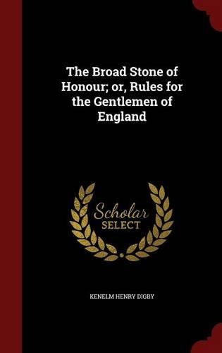 The Broad Stone of Honour; or, Rules for the Gentlemen of England