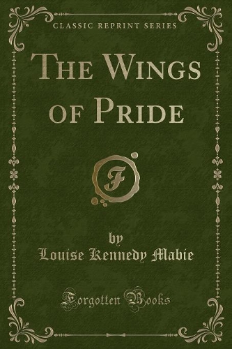 The Wings of Pride (Classic Reprint): (English)