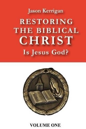 Restoring the Biblical Christ
