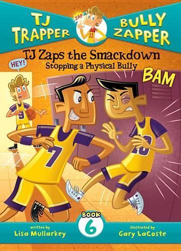 Tj Zaps the Smackdown #6: Stopping a Physical Bully: Stopping a Physical Bully(TJ Trapper, Bully Zapper)