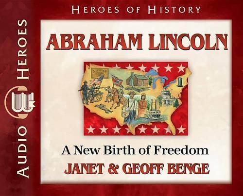 Abraham Lincoln: A New Birth of Freedom(Heroes of History)