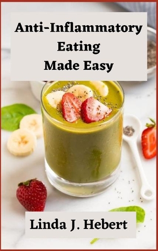 Anti-Inflammatory Eating Made Easy