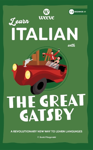Learn Italian with The Great Gatsby: A Beginner Weeve: 2 (Italian Beginner Weeve Collection)