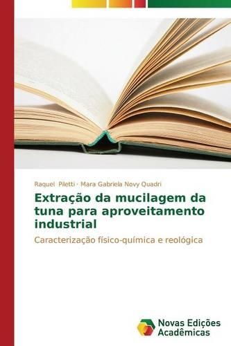 Extração da mucilagem da tuna para aproveitamento industrial: (Portuguese)