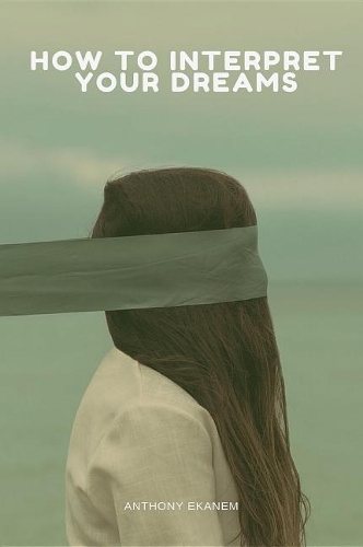 How to Interpret Your Dreams