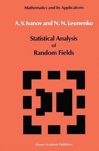 Statistical Analysis of Random Fields: (28 Mathematics and its Applications)