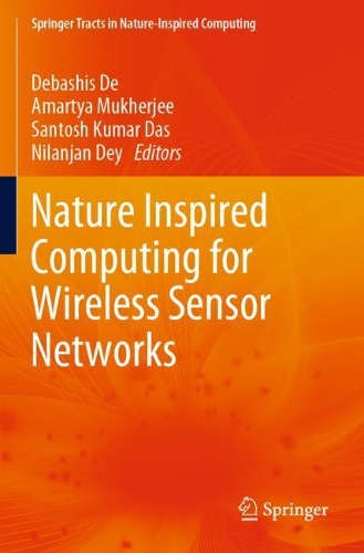 Nature Inspired Computing for Wireless Sensor Networks: (Springer Tracts in Nature-Inspired Computing)