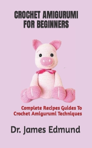 Crochet Amigurumi for Beginners