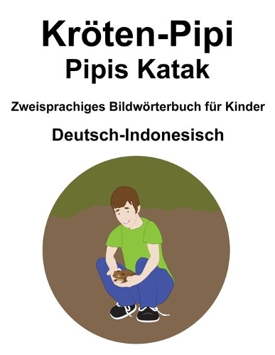 Deutsch-Indonesisch Kröten-Pipi / Pipis Katak Zweisprachiges Bildwörterbuch für Kinder
