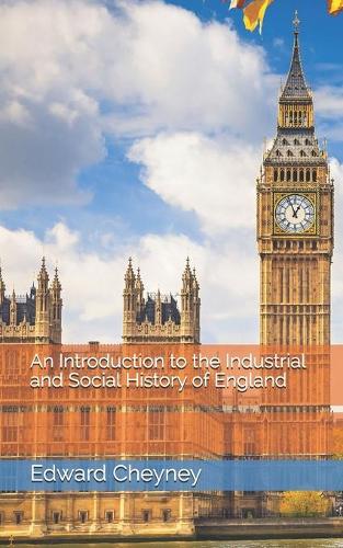 An Introduction to the Industrial and Social History of England