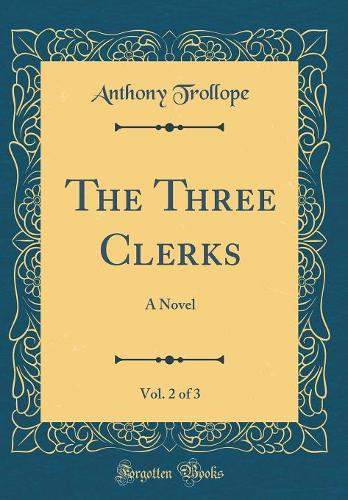 The Three Clerks, Vol. 2 of 3