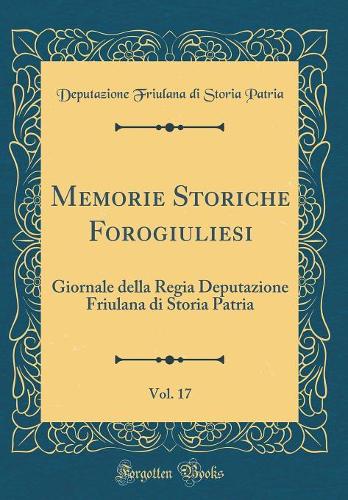 Memorie Storiche Forogiuliesi, Vol. 17