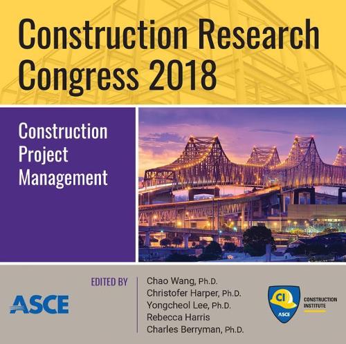 Construction Research Congress 2018: Construction Project Management