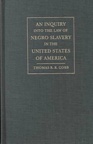 An Inquiry into the Law of Negro Slavery in the United States of America