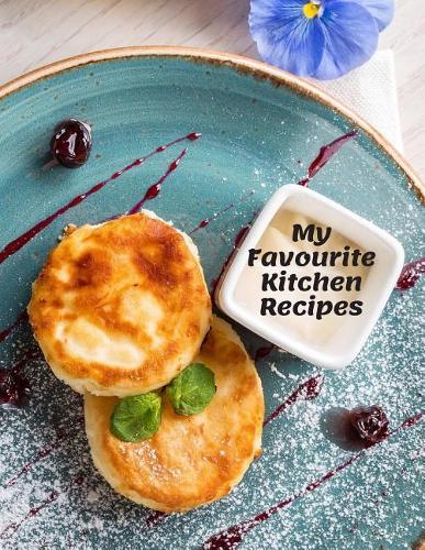 My Favourite Kitchen Recipes