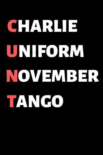 Charlie, Uniform, November, Tango (CUNT)