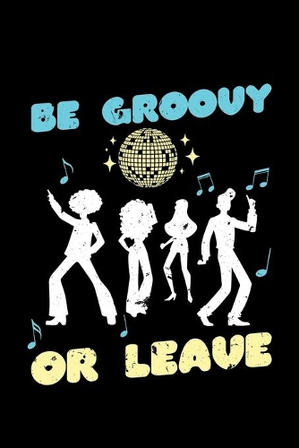 Be Groovy or Leave