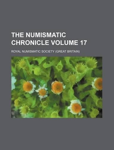 The Numismatic Chronicle Volume 17