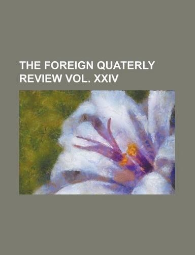The Foreign Quaterly Review Vol. XXIV