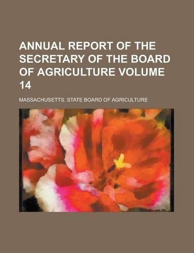 Annual Report of the Secretary of the Board of Agriculture Volume 14