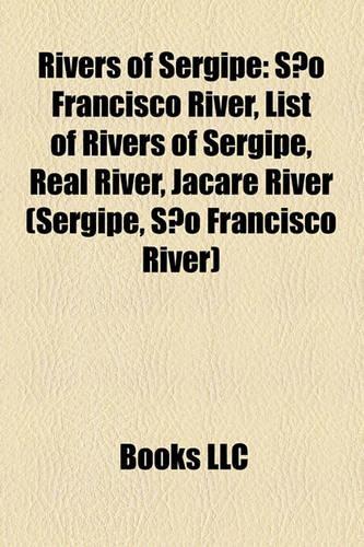 Rivers of Sergipe: Sao Francisco River, List of Rivers of Sergipe, Real River, Jacare River (Sergipe, Sao Francisco River)(English)