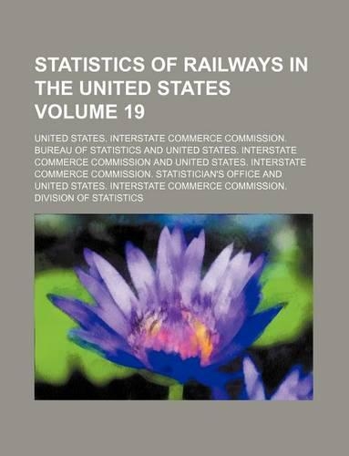 Statistics of Railways in the United States Volume 19: (English)