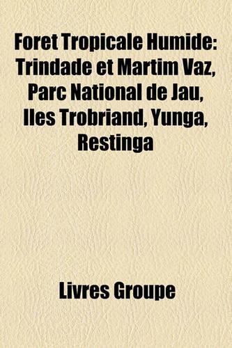 Fort Tropicale Humide: Trindade Et Martim Vaz, Parc National de Ja, Les Trobriand, Yunga, Restinga(French)