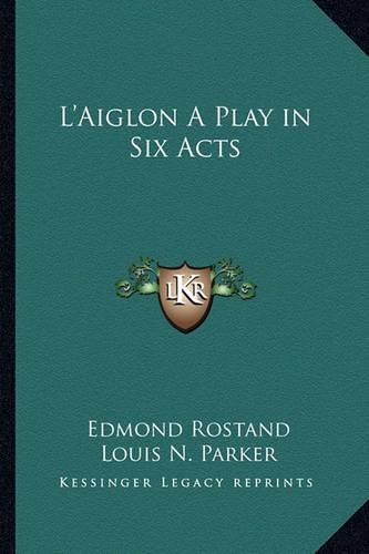 L'Aiglon A Play in Six Acts: (English)