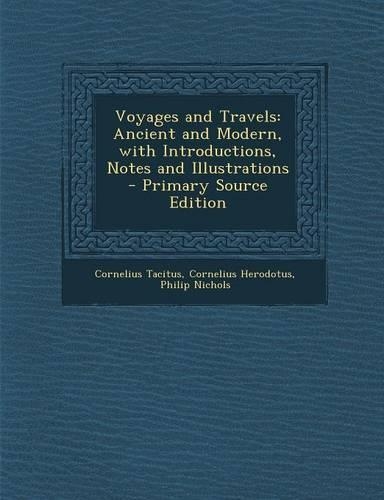 Voyages and Travels: Ancient and Modern, with Introductions, Notes and Illustrations(English)