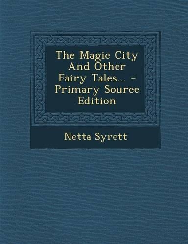 The Magic City and Other Fairy Tales...