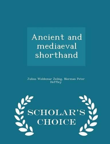 Ancient and Mediaeval Shorthand - Scholar's Choice Edition