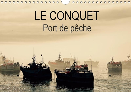 LE CONQUET Port de pêche 2019: Le Port du Conquet en Bretagne et ses bateaux de pêche(Calvendo Places)