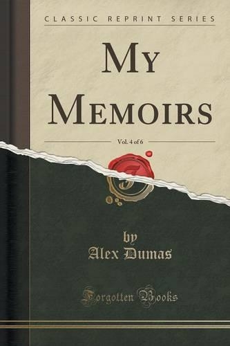 My Memoirs, Vol. 4 of 6 (Classic Reprint)