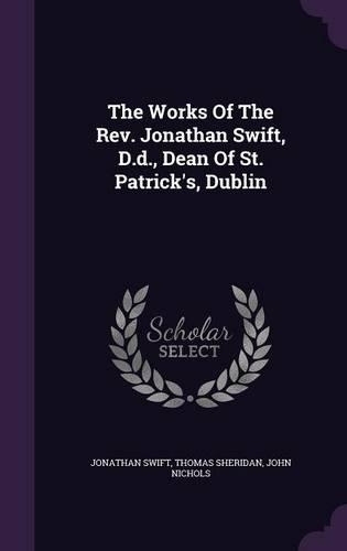 The Works Of The Rev. Jonathan Swift, D.d., Dean Of St. Patrick's, Dublin